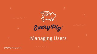 EveryPig® Admin Managing Users
