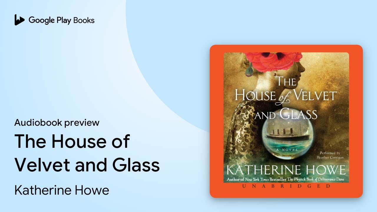 The House of Velvet and Glass by Katherine Howe · Audiobook preview