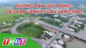 Hướng dẫn lưu thông từ Cầu Cao Lãnh đi Cầu Vàm Cống | THDT
