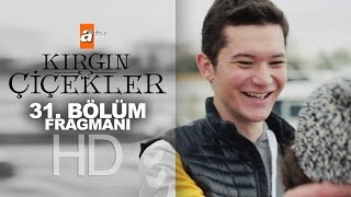 Kırgın Çiçekler 31. Bölüm Fragmanı - Atv