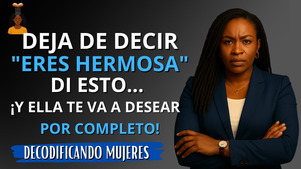 Los 3 elogios prohibidos que hacen que las mujeres babeen por ti | Decodificando Mujeres