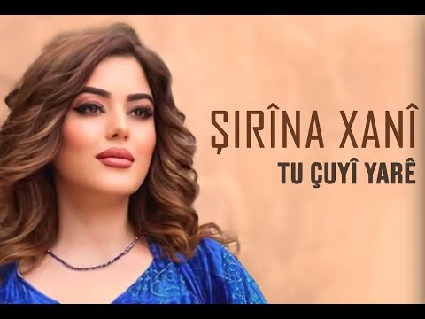 ŞIRÎNA  XANÎ - TU ÇUYÎ YARÊ [Official Music Video]