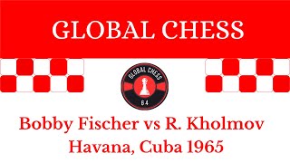 Bobby Fischer vs R. Kholmov. Havana, Cuba 1965