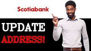How To Change Scotiabank Address 2025