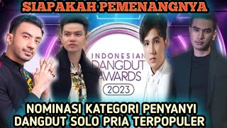 NOMINASI KATEGORI PENYANYI DANGDUT SOLO PRIA TERPOPULER || SIAPAKAH YANG AKAN MENJADI PEMENANGNYA