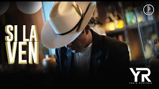 Yahir Renteria - Si La Ven (Video Oficial)