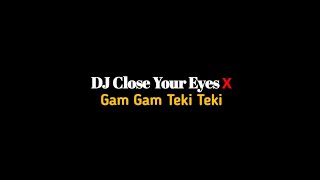 Mentahan CCP lirik lagu DJ Close Your Eyes X Gam Gam Teki Teki viral tik tok