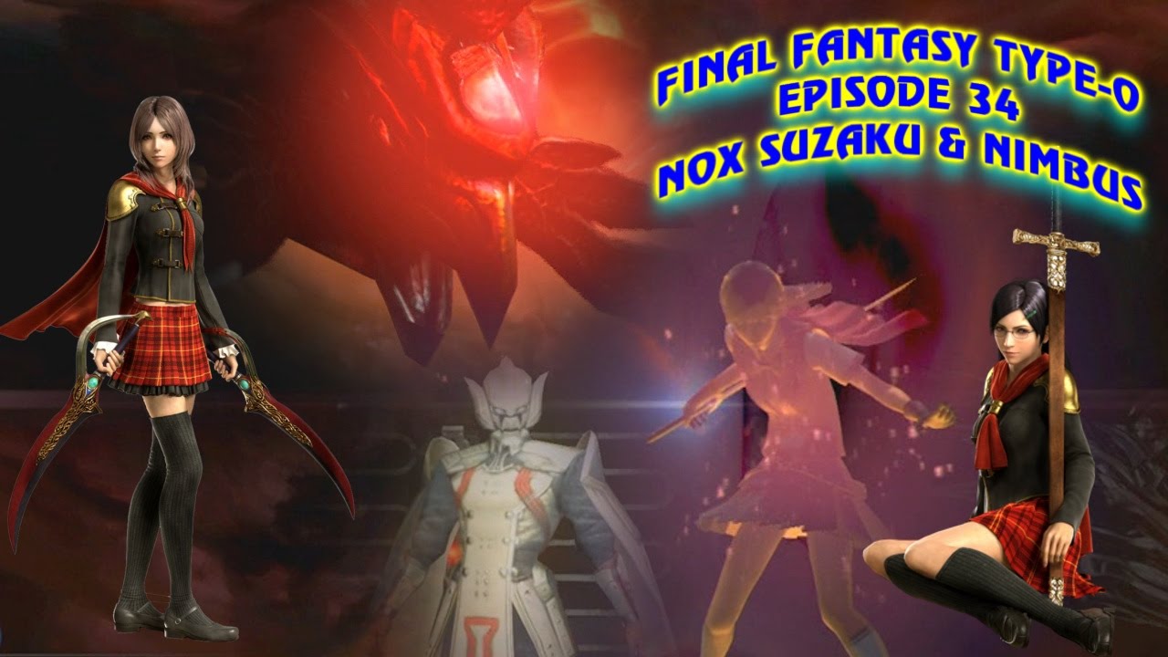 Final Fantasy Type-0_Episode 34: Nox Suzaku & Nimbus - YouTube