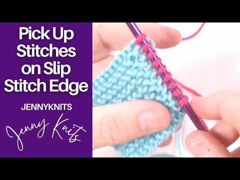 Pick Up Stitches Neatly Along a Slip Stitch Edge | Knitting Finishing Technique