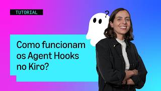 Como funcionam os Agent Hooks no Kiro?