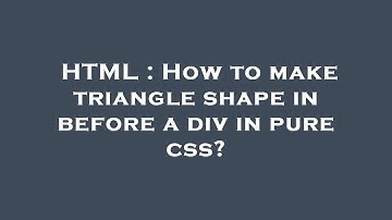 HTML : How to make triangle shape in before a div in pure css?