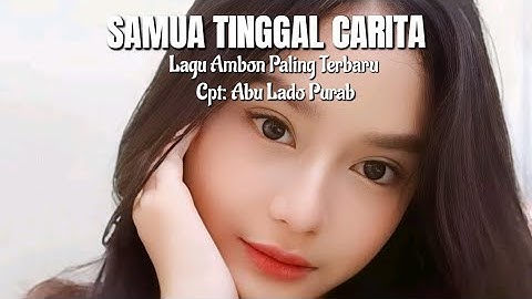 Lagu Ambon Paling Terbaru "SAMUA TINGGAL CARITA