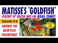 Paint Matisse's "Still Life with Goldfish" (1911)! – Free Intro to Acrylic Painting Class #6