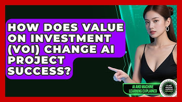 How Does Value On Investment (VOI) Change AI Project Success? - AI and Machine Learning Explained