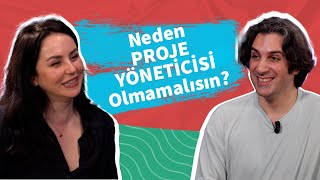 Neden Proje Yöneticisi Olmamalısın? | Gökçe Şeyan Balcı - Behçet Yalın Özkara | Deniz Akademi