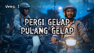 PERGI GELAP PULANG GELAP #laguviral #Pergigelappulanggelap #ayahkerjadulu
