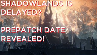 Shadowlands DELAYED! Pre-Patch date REVEALED!