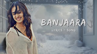 Banjaara - Lyrics Song | Shraddha kapoor