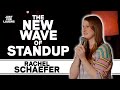 The New Wave Of Standup | Rachel Schaefer