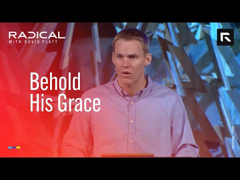 Behold His Grace || David Platt