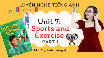 Luyện nghe tiếng Anh - Tactics for Listening - Basic - Unit 7: Sports and Exercise - Part 1.