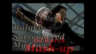 Raluka - Surrendered My Love (DJ Kurck Mash-up) Resimi