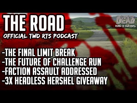 The Road: TWD RTS Official Podcast - Final Limit Break - Faction Assault - Headless Hershel Giveaway