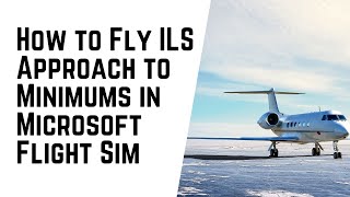 How to Fly an ILS Approach to Minimums in Low IFR Conditions on Microsoft Flight Sim screenshot 2