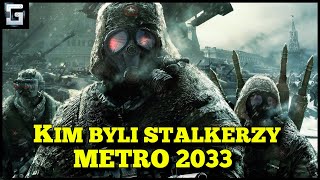 Kim byli Stalkerzy z Metro 2033?