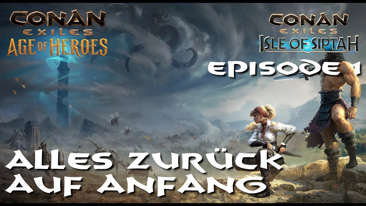 Conan Exiles - Zurück auf Siptah (Barbarisch) - Episode 1 - Alles zurück auf Anfang
