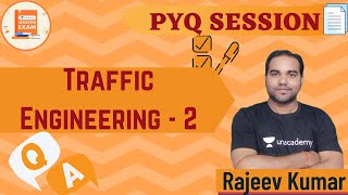 Traffic Engineering -2 | PYQ Session | Rajeev Kumar
