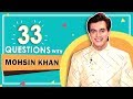 33 Questions With Mohsin Khan | Go-To Move, Favourite Food & More