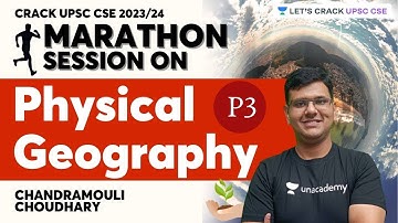 Complete Physical Geography | UPSC CSE 2023 | Chandramouli Choudhary