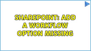 Sharepoint: Add a workflow option missing