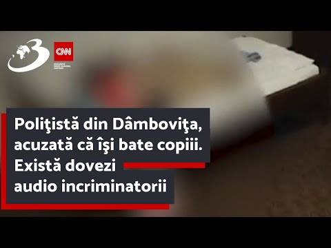 Poliţistă din Dâmboviţa, acuzată că îşi bate copiii. Există dovezi audio incriminatorii