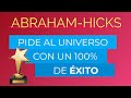 Pide al Universo con un 100% de éxito ~ Abraham-Hicks en español