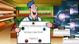 Holiday Cube Draft: Match 2 - Wacky Wednesday #42