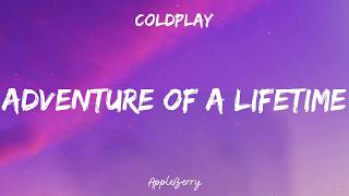 Coldplay - Adventure of a Lifetime (Lyrics)