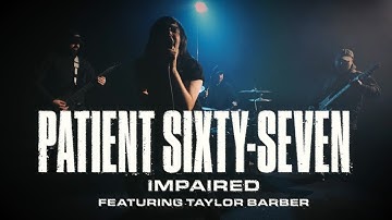 Patient Sixty-Seven - Impaired (feat. Left To Suffer) [New Song 2025]