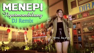 Menepi (DJ REMIX) NGATMOMBILUNG ~ Vita Alvia  ||  Mencintai Dalam Sepi