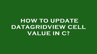 How to update datagridview cell value in c