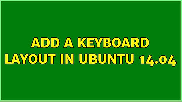 Ubuntu: Add a Keyboard Layout in Ubuntu 14.04