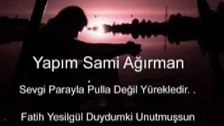 Duydumki Unutmuşsun