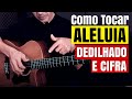 ALELUIA CIFRA - DEDILHADO E INTRODUÇÃO - Como tocar no violão