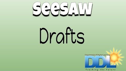 Seesaw Drafts