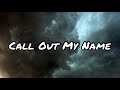 Call Out My Name - The Weeknd (Lyric)