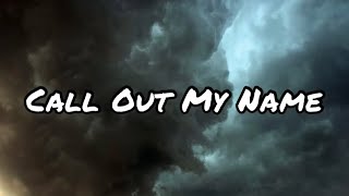 Call Out My Name - The Weeknd (Lyric)