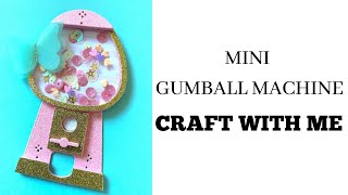 GUM BALL Machine | CRAFT WITH ME | Super CUTE!!