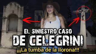 LA TUMBA DE LA LLORONA | EL SINIESTRO CASO DE CELEGRINI