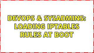 DevOps & SysAdmins: Loading iptables rules at boot